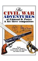 Civil War Adventures of Edmond D. Potter & His Three Companions
