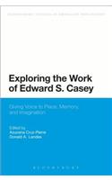 Exploring the Work of Edward S. Casey: Giving Voice to Place, Memory, and Imagination