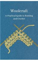 Woolcraft - A Practical Guide to Knitting and Crochet