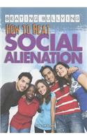 How to Beat Social Alienation: (Beating Bullying)