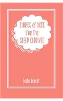 Stories of Hope for the Sleep Deprived: (English)