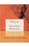 Pathways to Nonviolent Resistance: Bold-Faced Wisdom from the Early Writings