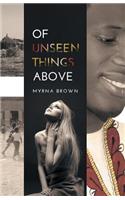 Of Unseen Things Above