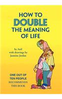 How to Double the Meaning of Life: (English)