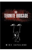 The Termite Brigade