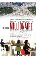 9 to 5 Property Millionaire: How You Can Be a Millionaire Property Investor While Working 9 to 5