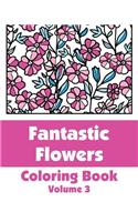 Fantastic Flowers Coloring Book