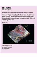 Airborne Digital-Image Data for Monitoring the Colorado River Corridor below Glen Canyon Dam, Arizona, 2009? Image-Mosaic Production and Comparison with 2002 and 2005 Image Mosaics