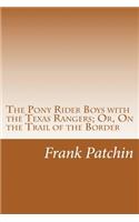 The Pony Rider Boys with the Texas Rangers; Or, On the Trail of the Border