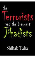 Terrorists & the Innocent Jihadists: Just about how to make a terrorist