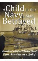 A Child in the Navy a Man Betrayed