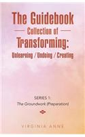 Guidebook Collection of Transforming: Unlearning / Undoing / Creating: Series 1: The Groundwork (Preparation)