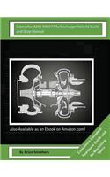 Caterpillar 3204 6N8477 Turbocharger Rebuild Guide and Shop Manual: Garrett Honeywell T04B 465088-0001, 465088-9001, 465088-5001, 465088-1 Turbochargers