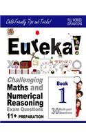 Eureka! Challenging Maths and Numerical Reasoning Exam Questions for 11+ Book 1