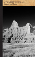 Badlands, South Dakota: A Traveler's Journal: (Travel Journal)