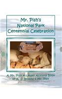 Mr. Pish's National Park Centennial Celebration