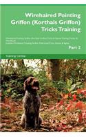 Wirehaired Pointing Griffon (Korthals Griffon) Tricks Training Wirehaired Pointing Griffon (Korthals Griffon) Tricks & Games Training Tracker & Workbook. Includes: Wirehaired Pointing Griffon Multi-Level Tricks, Games & Agility. Part 2