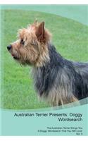 Australian Terrier Presents: Doggy Wordsearch The Australian Terrier Brings You A Doggy Wordsearch That You Will Love! Vol. 5