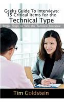 Geeks Guide To Interviews: 15 Critical Items for the Technical Type: Simple Steps to Win the Technical Interview
