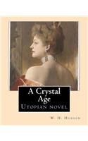 Crystal Age. By: W. H. Hudson (William Henry Hudson): Utopian novel
