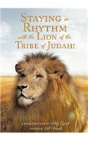 Staying in Rhythm with the Lion of The Tribe of Judah!