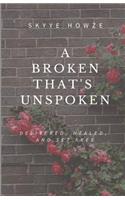 A Broken That's Unspoken