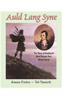 Auld Lang Syne: The Story of Scotland's Most Famous Poet, Robert Burns
