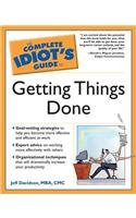 Complete Idiot's Guide to Getting Things Done