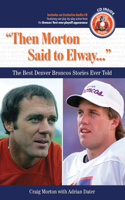 Then Morton Said to Elway. . .