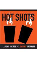 The Hot Shots Kit: Flaming Drinks for Daring Drinkers