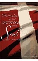 Overcoming the Dictators of the Soul