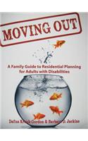 Moving Out: A Family Guide to Residential Planning for Adults with Disabilities