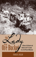 Lady in the Ore Bucket: A History of Settlement and Industry in the Tri-Canyon Area of the Wasatch Mountains