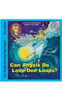 Can Angels Do Loop Dee Loops?