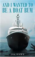 And I Wanted To Be A Boat Bum