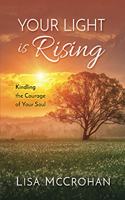 Your Light is Rising: Kindling the Courage of Your Soul