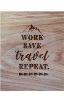 Work Save Travel Repeat