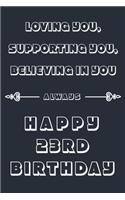Loving you, Supporting You, Believing in you always - Happy 23RD Birthday