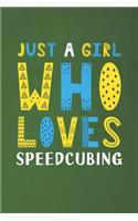 Just A Girl Who Loves Speedcubing: Funny Speedcubing Lovers Girl Women Gifts Dot Grid Journal Notebook 6x9 120 Pages