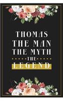Thomas The Man The Myth The Legend: Lined Notebook / Journal Gift, 120 Pages, 6x9, Matte Finish, Soft Cover