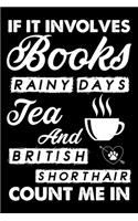 If It Involves Books Rainy Days Tea And British Shorthair Count Me In