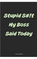 Stupid S#!t My Boss Said Today