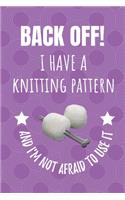 Back Off! I Have A Knitting Pattern And I'm Not Afraid To Use It