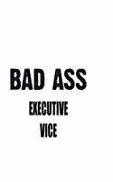 Bad Ass Executive Vice