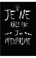 Je ne râle pas Je m'exprime