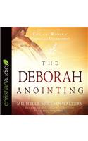 The Deborah Anointing: Embracing the Call to Be a Woman of Wisdom and Discernment