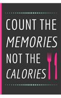 Count The Memories Not The Calories