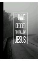 I Have Decided To Follow Jesus: 6" x 9" Blank Lined Writing Journal With Christian Themed Cover - Wide Rule Notebook 120 Pages