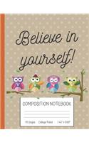 Believe in Yourself Composition Notebook: Inspirational Quote College Ruled Notebook (7.44" x 9.69")