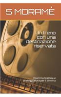 Un treno con una destinazione riservata: Dramma teatrale e sceneggiatura per il cinema